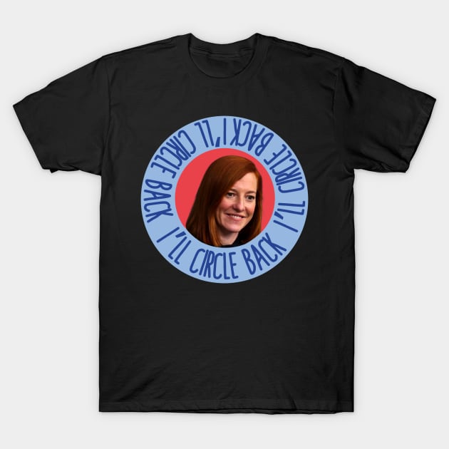 Jen ‘Circle Back’ Psaki T-Shirt by GrellenDraws